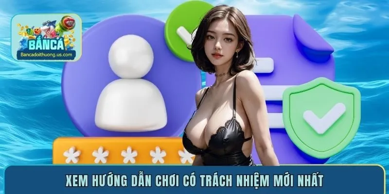 Xem hướng dẫn chơi có trách nhiệm mới nhất