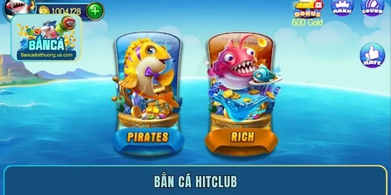 Bắn cá Hitclub – Tụ điểm của những trò chơi đổi thưởng