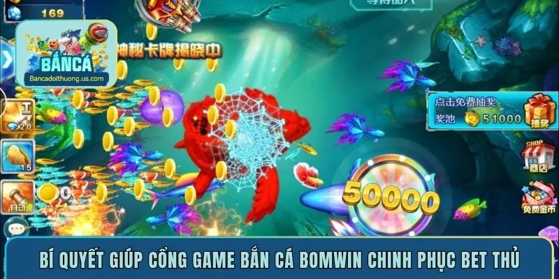 Bí quyết giúp cổng game bắn cá Bomwin chinh phục bet thủ