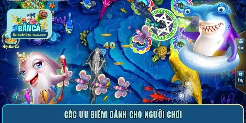 Các ưu điểm dành cho người chơi