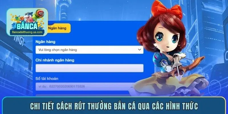 Chi tiết cách rút thưởng bắn cá qua các hình thức