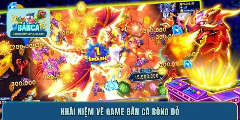 Khái niệm về game Bắn Cá Rồng Đỏ