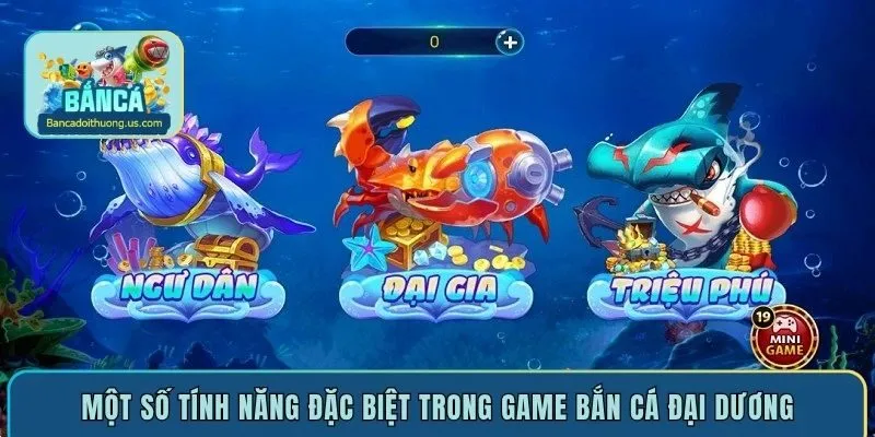 Một số tính năng đặc biệt trong game bắn cá đại dương