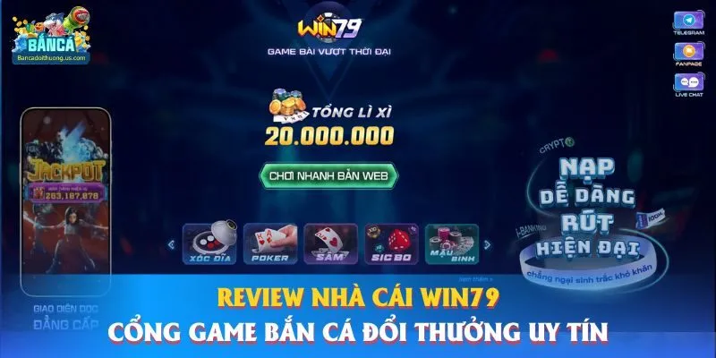 Review nhà cái Win79 - Cổng game bắn cá đổi thưởng uy tín