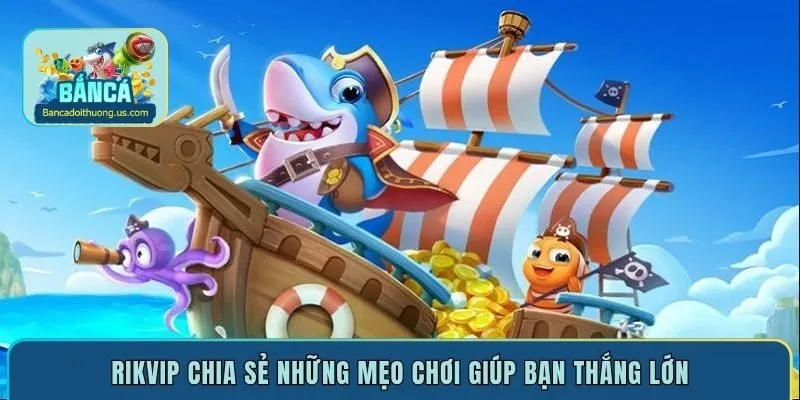 Rikvip chia sẻ những mẹo chơi giúp bạn thắng lớn