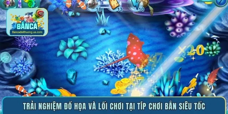 Trải nghiệm đồ họa và lối chơi tại típ chơi bắn siêu tốc