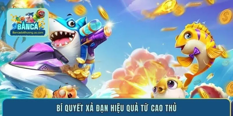 Bí quyết xả đạn hiệu quả từ cao thủ