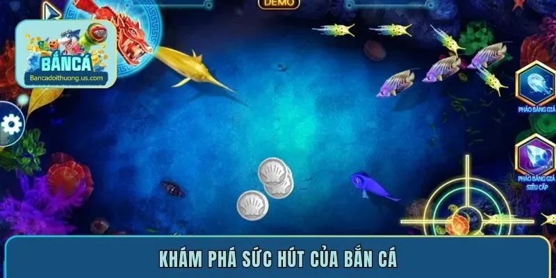 Khám phá sức hút của bắn cá