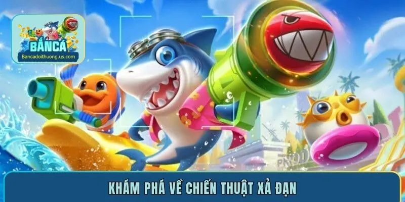 Khám phá về chiến thuật xả đạn