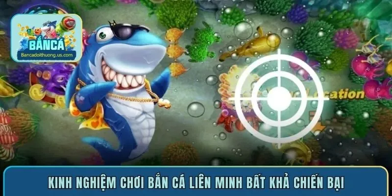 Kinh nghiệm chơi bắn cá liên minh bất khả chiến bại